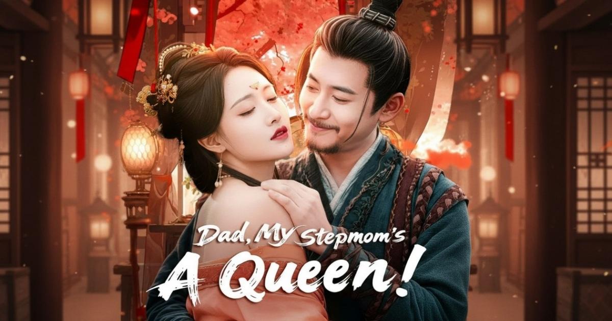 Dad, My Stepmom's A Queen!
