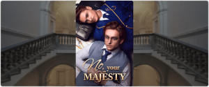 No Your Majesty